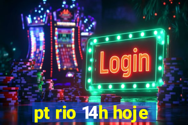 pt rio 14h hoje